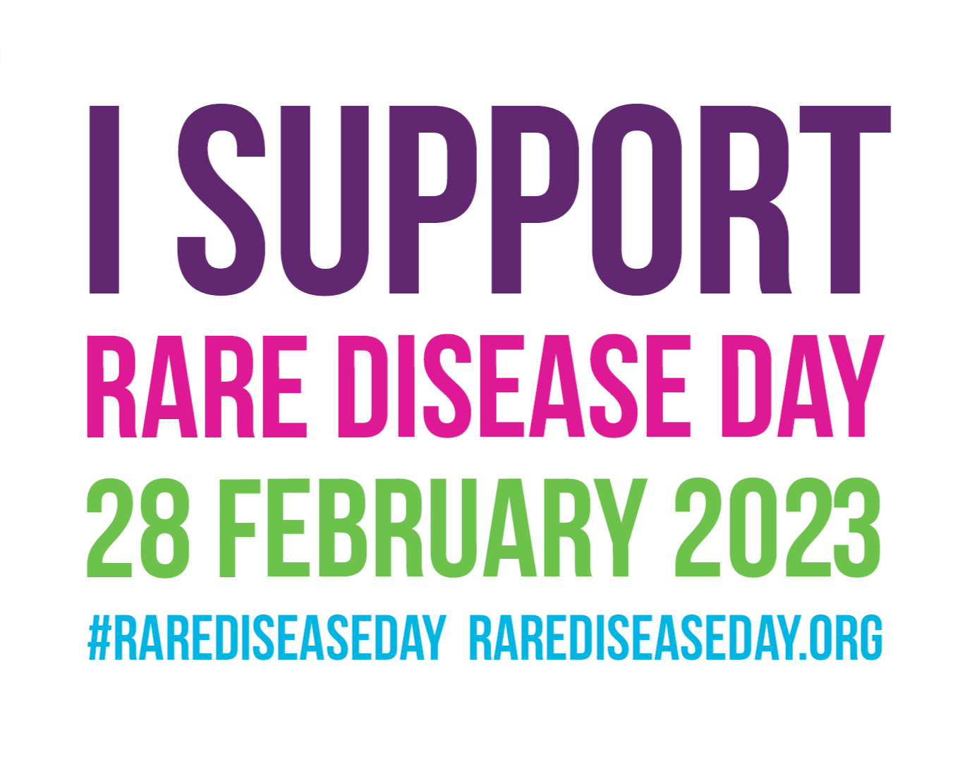 Graphic with the wording 'I support Rare Disease Day, 28 February 2023, #rarediseaseday