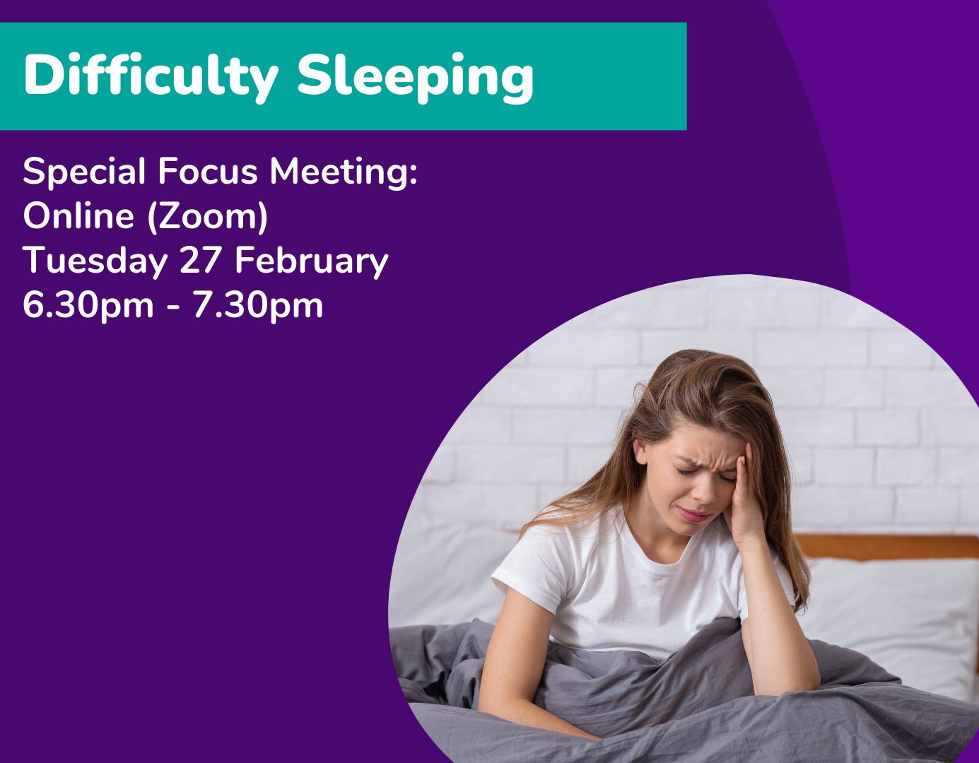 Difficulty Sleeping Special Focus Meeting Online (Zoom) Tuesday 27 February 6.30pm-7.30pm
