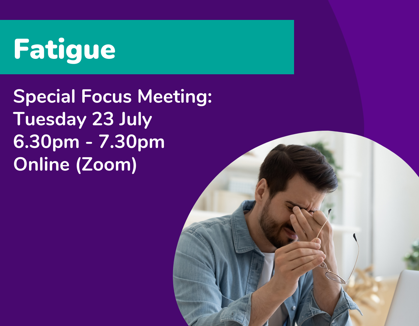 Fatigue Special Focus Meeting Tuesday 23 July 6.30pm - 7.30pm online (Zoom)