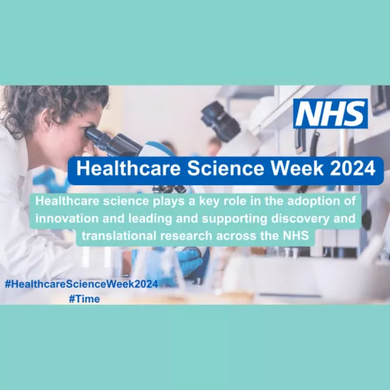 NHS Healthcare Science Week 2024. Healthcare science plays a key role in the adoption of innovation and leading and supporting discovery and translational research across the NHS. Background image of woman looking into a microscope.